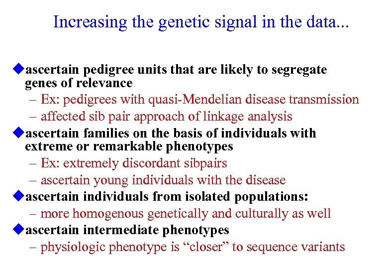 Increasing the genetic signal in the data. . . uascertain pedigree units that are