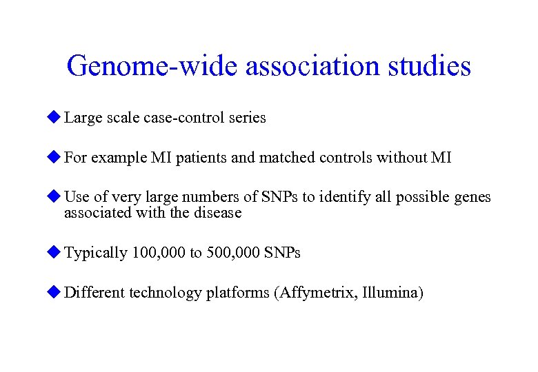 Genome-wide association studies u Large scale case-control series u For example MI patients and