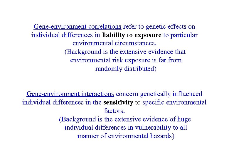 Gene-environment correlations refer to genetic effects on individual differences in liability to exposure to