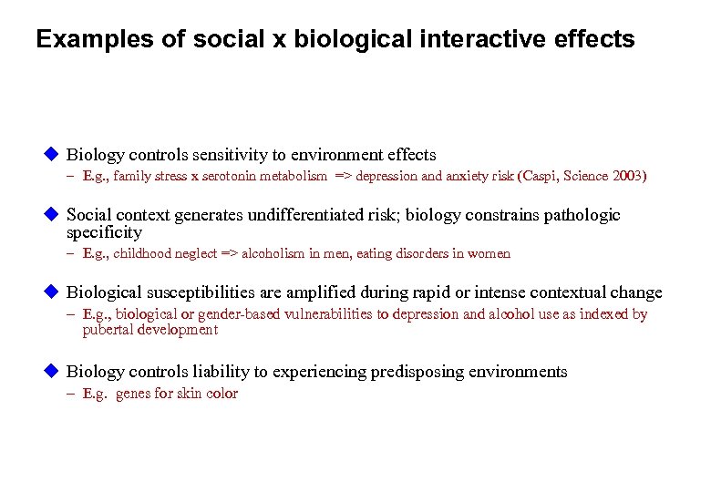 Examples of social x biological interactive effects u Biology controls sensitivity to environment effects