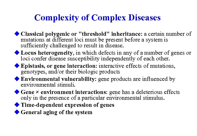 Complexity of Complex Diseases u Classical polygenic or 