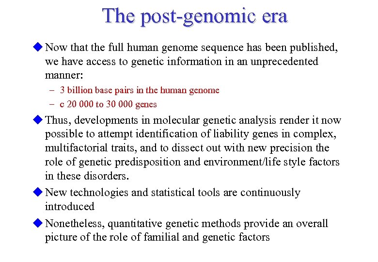 The post-genomic era u Now that the full human genome sequence has been published,