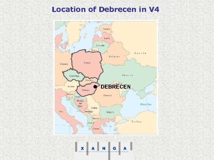 Location of Debrecen in V 4 DEBRECEN 