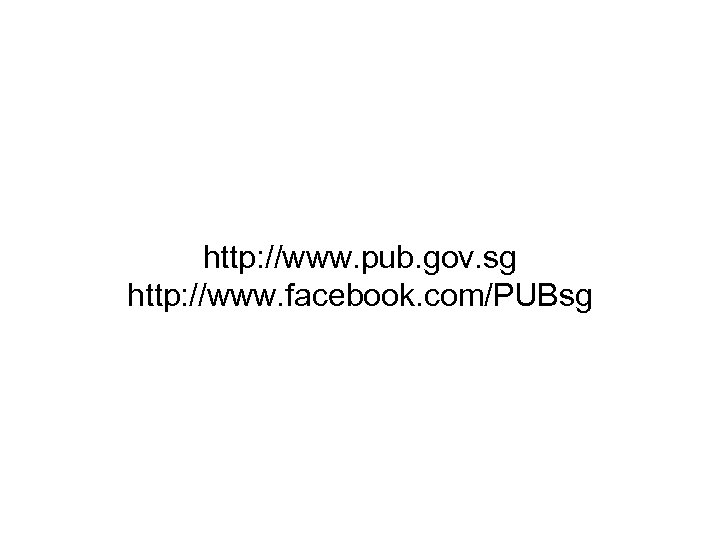 http: //www. pub. gov. sg http: //www. facebook. com/PUBsg 18 