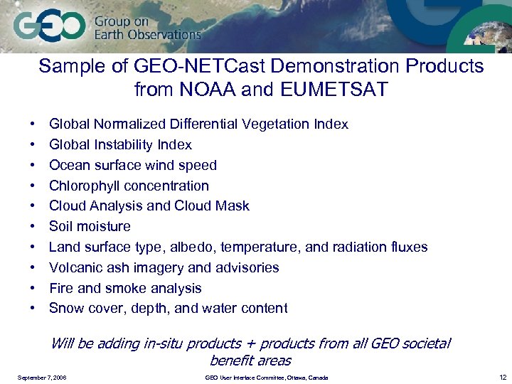 Sample of GEO-NETCast Demonstration Products from NOAA and EUMETSAT • • • Global Normalized