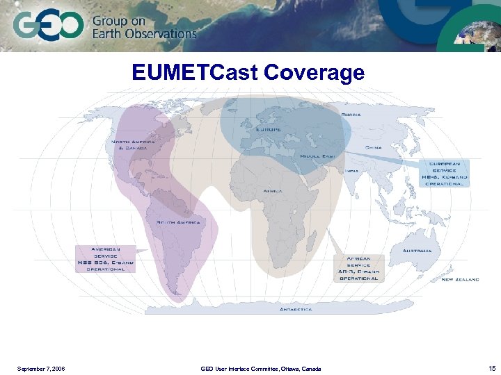 EUMETCast Coverage September 7, 2006 GEO User Interface Committee, Ottawa, Canada 15 