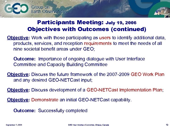 Participants Meeting: July 19, 2006 Objectives with Outcomes (continued) Objective: Work with those participating