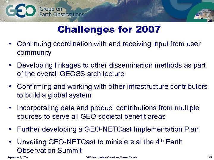 Challenges for 2007 • Continuing coordination with and receiving input from user community •