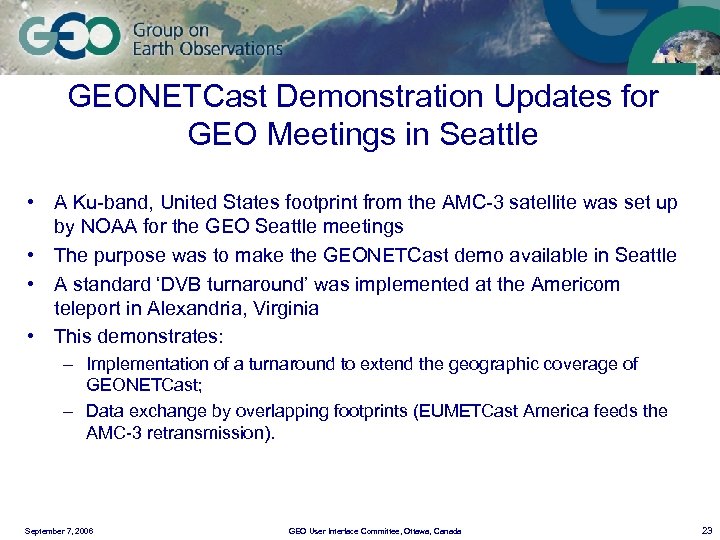 GEONETCast Demonstration Updates for GEO Meetings in Seattle • A Ku-band, United States footprint
