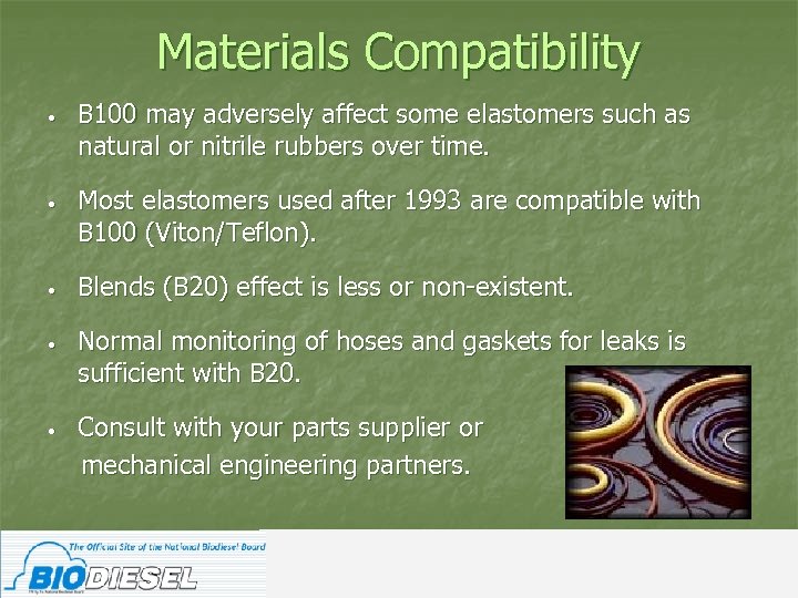 Materials Compatibility • B 100 may adversely affect some elastomers such as natural or