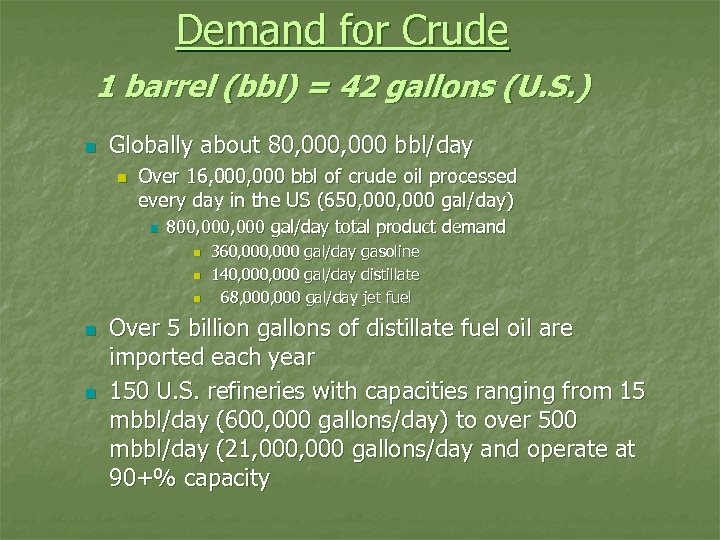 Demand for Crude 1 barrel (bbl) = 42 gallons (U. S. ) n Globally