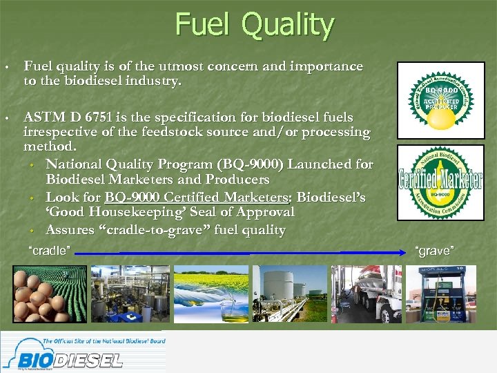 Fuel Quality • Fuel quality is of the utmost concern and importance to the