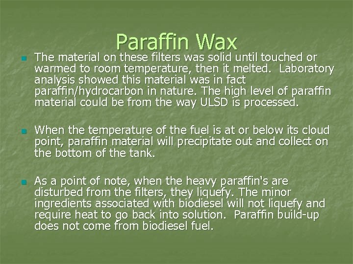 n n n Paraffin Wax The material on these filters was solid until touched