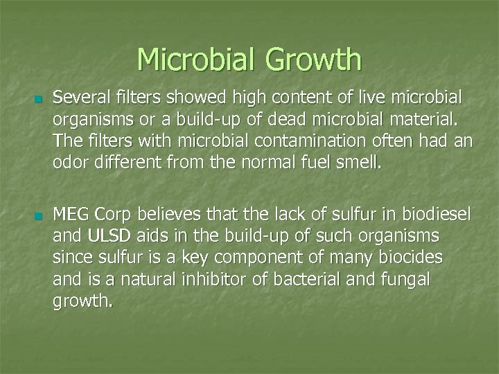 Microbial Growth n n Several filters showed high content of live microbial organisms or