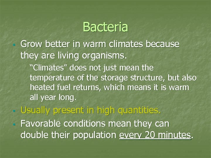 Bacteria § Grow better in warm climates because they are living organisms. “Climates” does