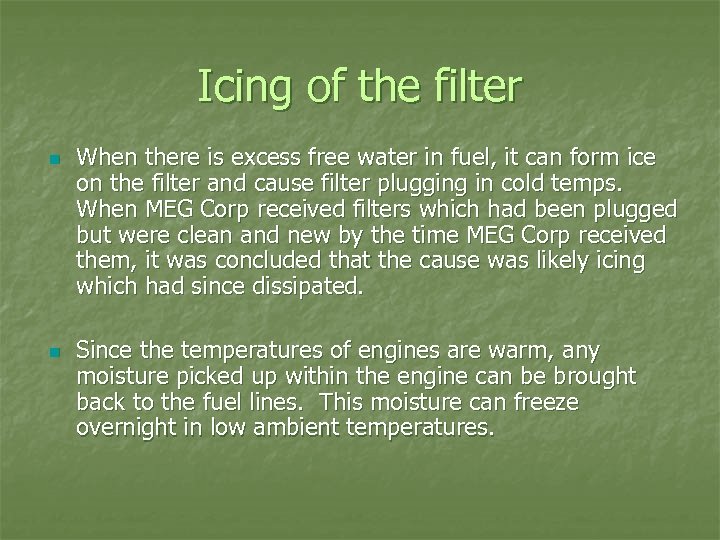 Icing of the filter n n When there is excess free water in fuel,