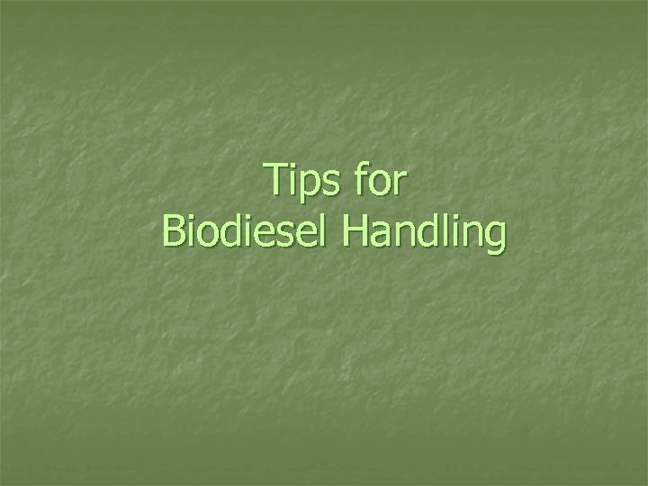 Tips for Biodiesel Handling 