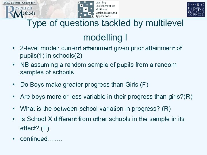 Type of questions tackled by multilevel modelling I • 2 -level model: current attainment