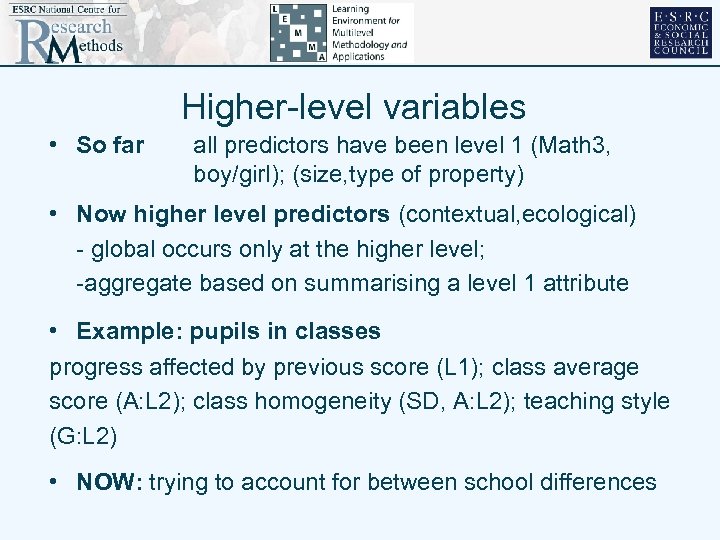 Higher-level variables • So far all predictors have been level 1 (Math 3, boy/girl);
