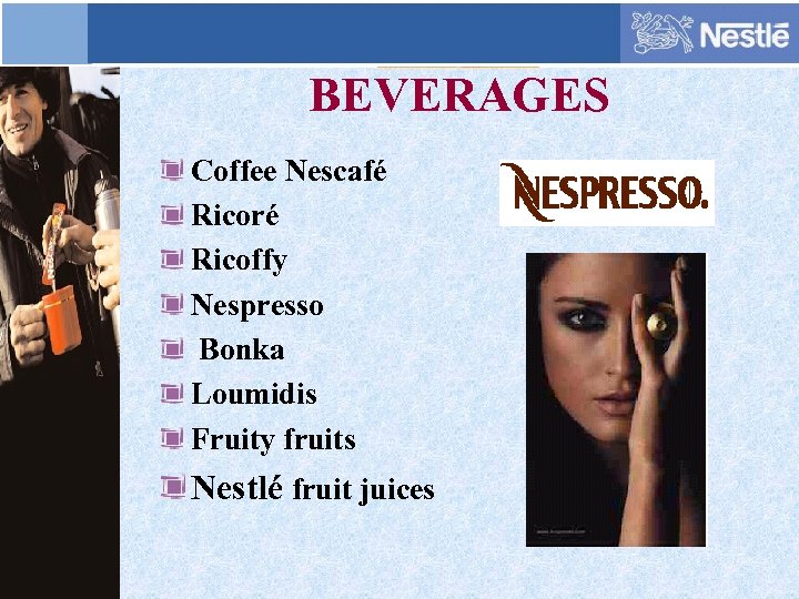 BEVERAGES Coffee Nescafé Ricoré Ricoffy Nespresso Bonka Loumidis Fruity fruits Nestlé fruit juices 