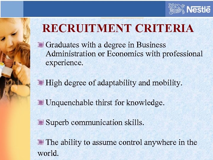 RECRUITMENT CRITERIA Graduates with a degree in Business Administration or Economics with professional experience.