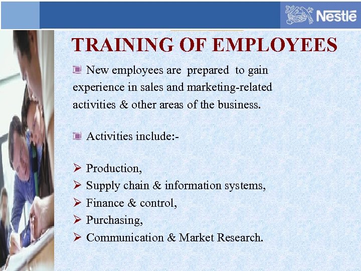 TRAINING OF EMPLOYEES New employees are prepared to gain experience in sales and marketing-related