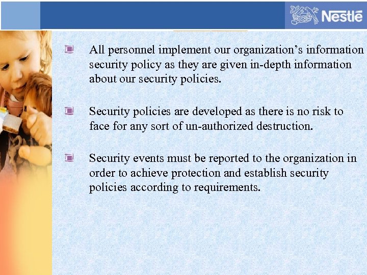 All personnel implement our organization’s information security policy as they are given in-depth information