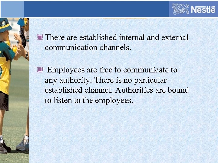 There are established internal and external communication channels. Employees are free to communicate to