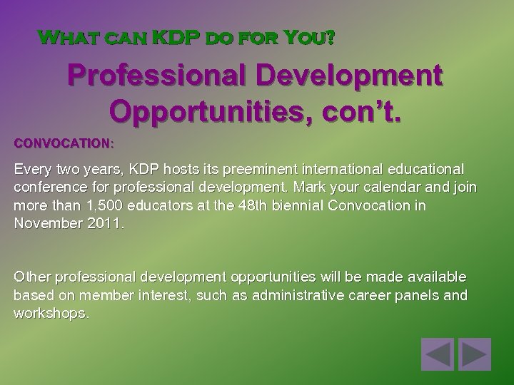 What can KDP do for You? Professional Development Opportunities, con’t. CONVOCATION: Every two years,