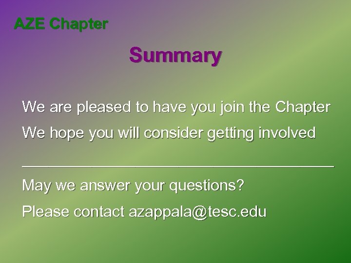 AZE Chapter Summary We are pleased to have you join the Chapter We hope