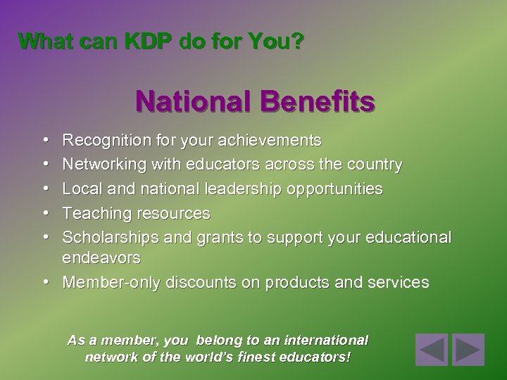 What can KDP do for You? National Benefits • • • Recognition for your