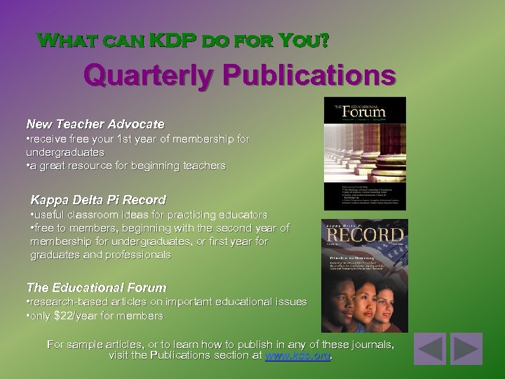 What can KDP do for You? Quarterly Publications New Teacher Advocate • receive free