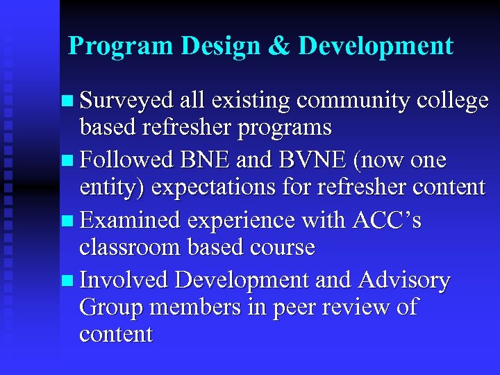 Program Design & Development n Surveyed all existing community college based refresher programs n
