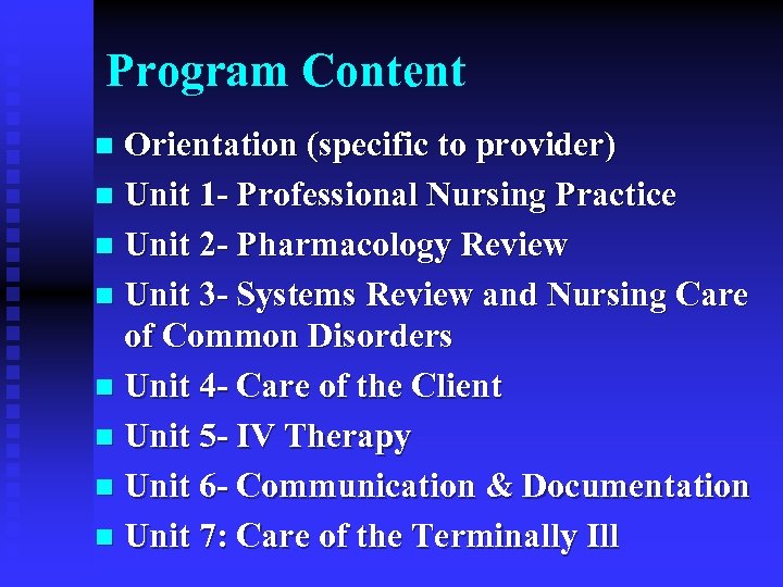 Program Content Orientation (specific to provider) n Unit 1 - Professional Nursing Practice n