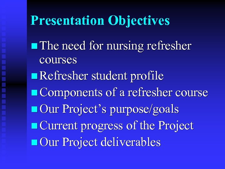 Presentation Objectives n The need for nursing refresher courses n Refresher student profile n