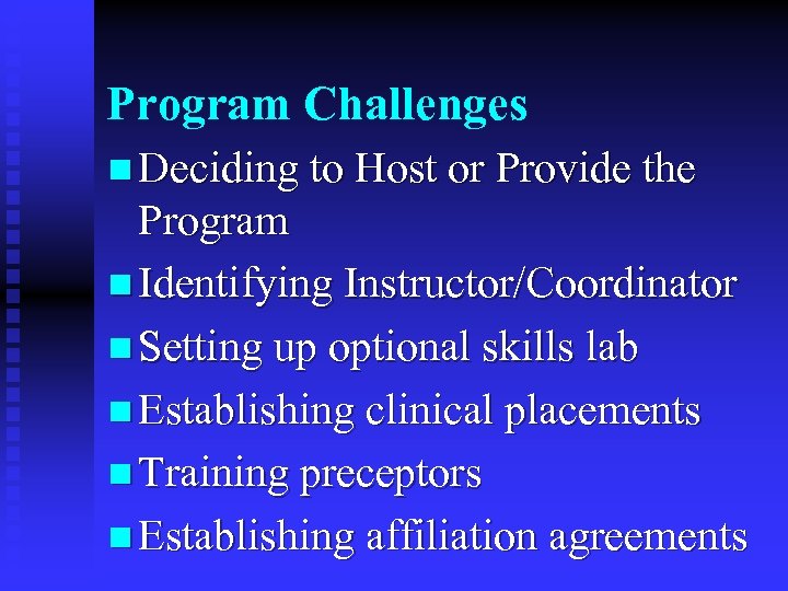 Program Challenges n Deciding to Host or Provide the Program n Identifying Instructor/Coordinator n
