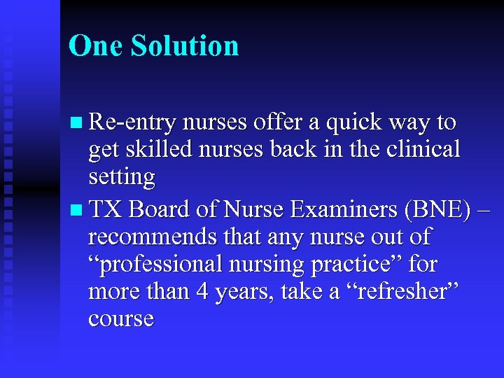 One Solution n Re-entry nurses offer a quick way to get skilled nurses back