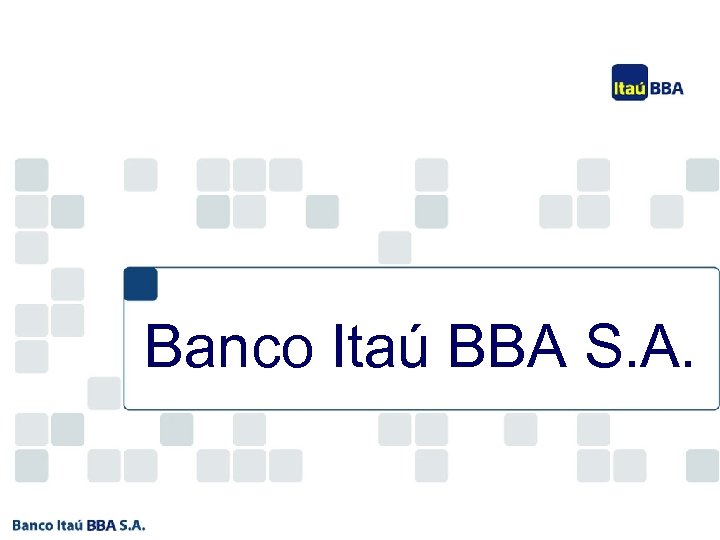 Banco Itaú BBA S. A. 