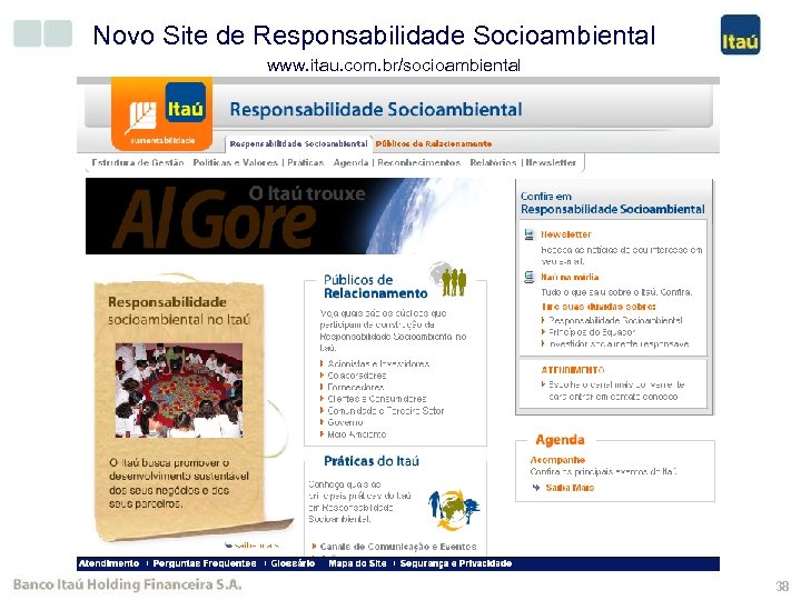 Novo Site de Responsabilidade Socioambiental www. itau. com. br/socioambiental 38 