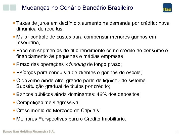 Mudanças no Cenário Bancário Brasileiro § Taxas de juros em declínio x aumento na