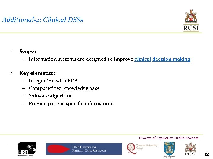 Additional-2: Clinical DSSs • Scope: – Information systems are designed to improve clinical decision