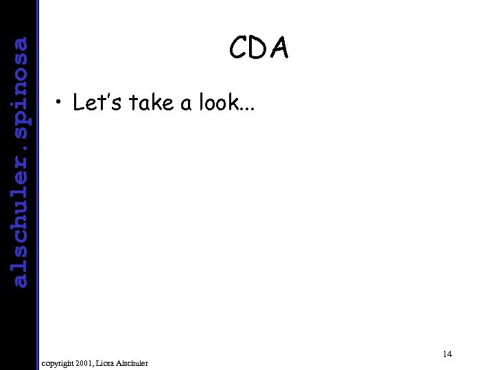 alschuler. spinosa CDA • Let’s take a look. . . copyright 2001, Liora Alschuler