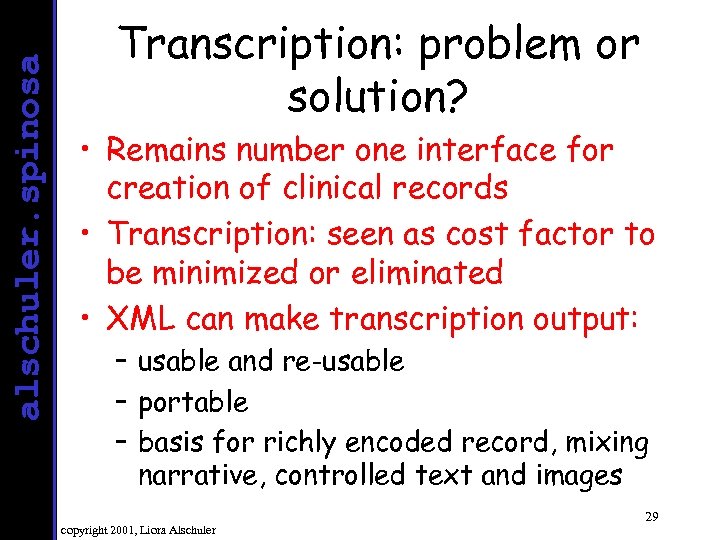 alschuler. spinosa Transcription: problem or solution? • Remains number one interface for creation of