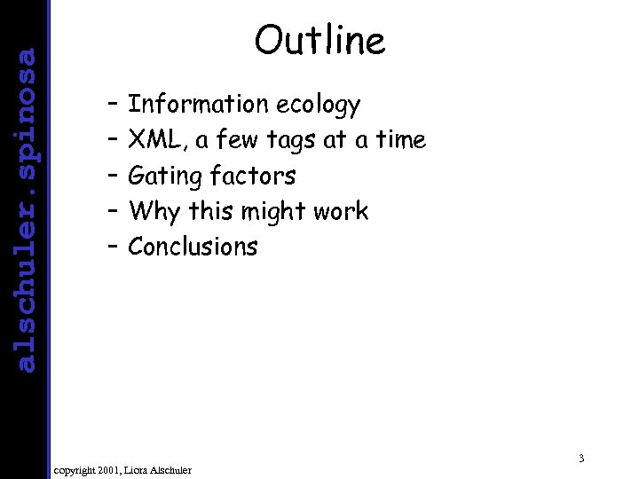 alschuler. spinosa Outline – – – Information ecology XML, a few tags at a