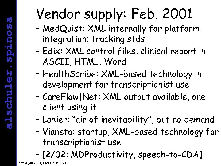 alschuler. spinosa Vendor supply: Feb. 2001 – Med. Quist: XML internally for platform integration;