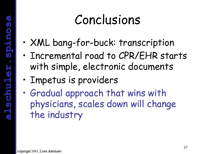 alschuler. spinosa Conclusions • XML bang-for-buck: transcription • Incremental road to CPR/EHR starts with