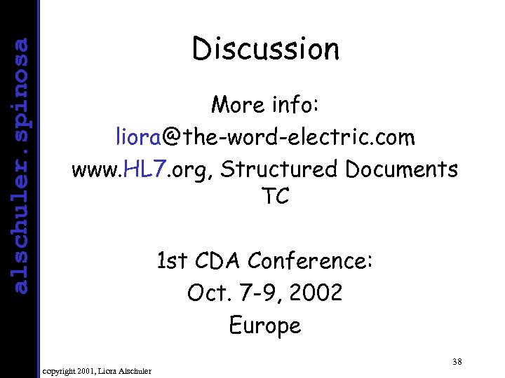 alschuler. spinosa Discussion More info: liora@the-word-electric. com www. HL 7. org, Structured Documents TC