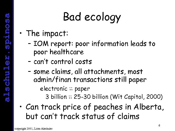 alschuler. spinosa Bad ecology • The impact: – IOM report: poor information leads to