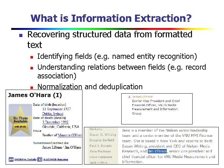 What is Information Extraction? n Recovering structured data from formatted text n n n