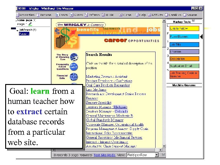 Goal: learn from a human teacher how to extract certain database records from a